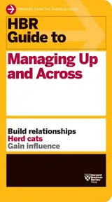 Cover of HBR Guide to Managing Up and Across