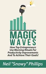 Cover of Magic Waves - How Top Entrepreneurs Use Morning Rituals For Productivity Improvements And Achieve Their Goals.